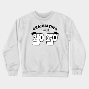 2020 Graduation Class Funny Toilet Paper Congrats Virus Quote Present Crewneck Sweatshirt